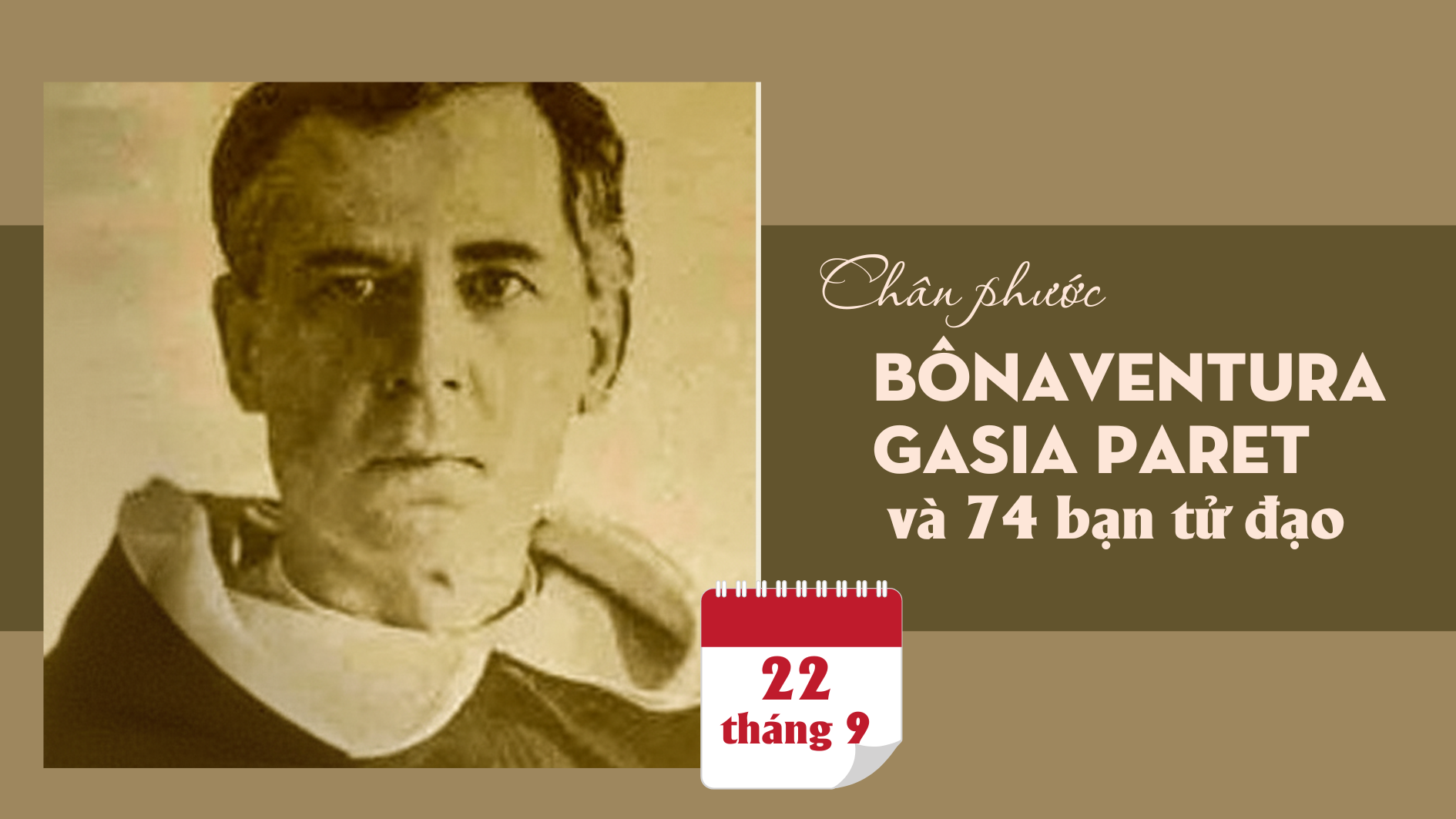 Ngày 22/9 Chân phước Bô-na-ven-tu-ra Ga-si-a Pa-ret và 74 bạn tử đạo